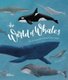 The World of Whales - Get to Know the Giants of the Ocean (Hardcover): Darcy Dobell