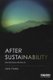 After Sustainability - Denial, Hope, Retrieval (Paperback): John Foster