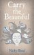 Carry the Beautiful (Paperback): Nicky Bond