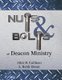 Nuts and Bolts of Deacon Ministry (Paperback): R Keith Dixon, Alice R Cullinan