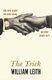 The Trick - Why Some People Can Make Money and Other People Can't (Hardcover): William Leith