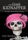 The Gentle Kidnapper (Paperback, 2nd ed.): Ken Moore
