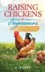 Raising Chickens for Beginners - The Complete Guide To Raising Backyard Chickens - Quality Eggs, Safe, Healthy and Smell-free...