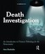 Death Investigation - An Introduction to Forensic Pathology for the Nonscientist (Hardcover): Ann Bucholtz