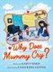 Why Does Mummy Cry? (Hardcover): Karyn Ward