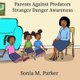 Parents Against Predators - Stranger Danger Awareness (Paperback): Sonia M Parker