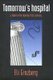 Tomorrow's Hospital - A Look to the Twenty-first Century (Paperback, New Ed): Eli Ginzberg
