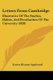 Letters From Cambridge - Illustrative Of The Studies, Habits, And Peculiarities Of The University (1828) (Paperback): Ernest...