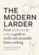 The Modern Larder - From Anchovies to Yuzu, a Guide to Artful and Attainable Home Cooking (Hardcover): Michelle McKenzie