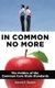 In Common No More - The Politics of the Common Core State Standards (Hardcover): Arnold F. Shober