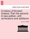 A history of Ancient Greece. Part the second. A new edition, with corrections and additions (Paperback): John LL D. Gillies