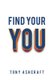 Find Your You (Paperback): Tony Ashcraft