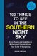 100 Things to See in the Southern Night Sky - From Planets and Satellites to Meteors and Constellations, Your Guide to...