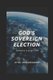 God's Sovereign Election - Salvation is of the Lord (Paperback): John McElhaney