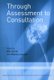 Through Assessment to Consultation - Independent Psychoanalytic Approaches with Children and Adolescents (Paperback): Ann...