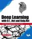Deep Learning with C#, .Net and Kelp.Net: - The Ultimate Kelp.Net Deep Learning Guide (Paperback): Matt R Cole