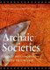 Archaic Societies - Diversity and Complexity across the Midcontinent (Hardcover): Thomas E. Emerson, Dale L. McElrath, Andrew...