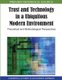 Trust and Technology in a Ubiquitous Modern Environment - Theoretical and Methodological Perspectives (Hardcover): 