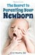 The Secret To Parenting Your Newborn - 0-12 Months Old (Paperback): Rebecca Curry