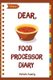 Dear, Food Processor Diary - Make An Awesome Month With 31 Best Food Processor Recipes! (Food Processor Cookbook, Food...