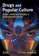 Drugs and Popular Culture (Hardcover, New): Paul Manning