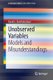 Unobserved Variables - Models and Misunderstandings (Paperback, 2013 ed.): David J. Bartholomew
