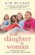 From Daughter to Woman - Parenting girls safely through their teens (Paperback): Kim McCabe