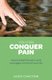You Can Conquer Pain - How to break the pain cycle and regain control of your life (Paperback): Leon Chaitow
