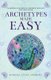 Archetypes Made Easy - Transform Your Beliefs, Empower Your Life, Live Your Truth (Paperback): Barbara Stone-Andrews