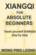 Xiangqi for Absolute Beginners - Teach Yourself Xiangqi Step by Step (Paperback): Ping Loong Wong