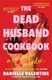 The Dead Husband Cookbook (Paperback): Danielle Valentine