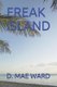 Freak Island (Paperback): D Mae Ward