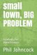 small town, BIG PROBLEM - Solutions for Homelessness (Paperback): Phil Johncock