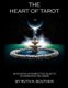 The Heart of Tarot - An Intuitive Introspective Guide to Interpreting the Cards (Paperback): Ruth Souther