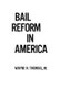 Bail Reform in America (Hardcover): Wayne H. Thomas
