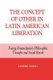 The Concept of Other in Latin American Liberation - Fusing Emancipatory Philosophic Thought and Social Revolt (Paperback):...