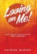 Loving on Me! - Lessons Learned on the Journey from MESS to MESSAGE (Hardcover): Katrina McGhee