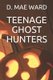 Teenage Ghost Hunters (Paperback): The Flower, D Mae Ward