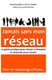 Jamais sans mon reseau - Le guide pratique pour reussir a reseauter, et reseauter pour reussir (French, Paperback): Herve...