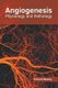 Angiogenesis: Physiology and Pathology (Hardcover): Vincent Wesley