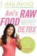 Ani's Raw Food Detox [previously published as Ani's 15-Day Fat Blast] - The Easy, Satisfying Plan to Get Lighter,...