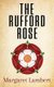 The Rufford Rose (Paperback): Margaret Lambert
