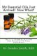 My Essential Oils Just Arrived! Now What? - The 1, 2, 3s and A, B, Cs For New Essential Oil Users (Paperback): Sandra G Smith