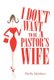 I Don't Want to Be a Pastor's Wife (Hardcover): Phyllis Matthews
