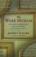 The Word Museum - The Most Remarkable English Words Ever Forgotten (Paperback, Ed): Jeffrey Kacirk