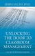 Unlocking the Door to Classroom Management - The Art of Winning Everyday (Paperback): Jerry Collins Phd