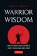 Warrior Wisdom - (Analysis of SUN TZU'S THE ART OF WAR, Shokatsu Komei's THE TACTICS, And More) (Hardcover): Kazumi...