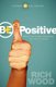 Be Positive - Even If It's Not Your Blood Type Your Life Will Change (Paperback): Rich Wood