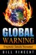 Global Warning - Prophetic Details Revealed (Hardcover): Bill Vincent