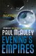 Evening's Empires (Paperback): Paul McAuley